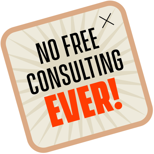 No free consulting ever!